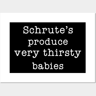 Schrute's Produce Very Thirsty Babies Posters and Art